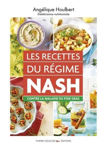Livrenpoche : Les recettes du régime NASH contre la maladie du foie gras - Angélique Houlbert - Livre