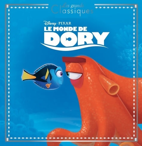 Livrenpoche : LE MONDE DE DORY - Les Grands Classiques - L'histoire du film - Disney Pixar - Collectif - Livre