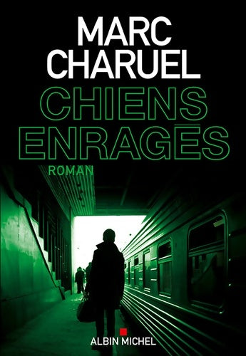 Livrenpoche : Chiens enragés - Marc Charuel - Livre