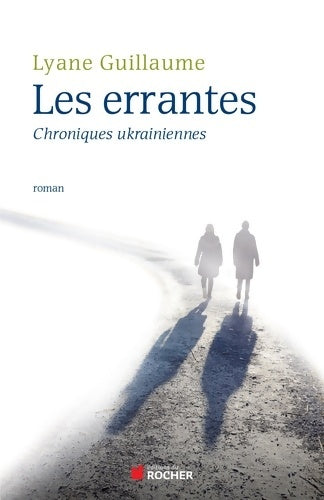 Livrenpoche : Les Errantes : Chroniques ukrainiennes - Lyane Guillaume - Livre