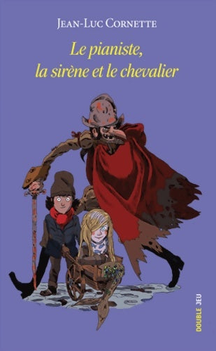 Livrenpoche : LE PIANISTE LA sirène ET LE CHEVALIER - Jean-Luc Cornette - Livre