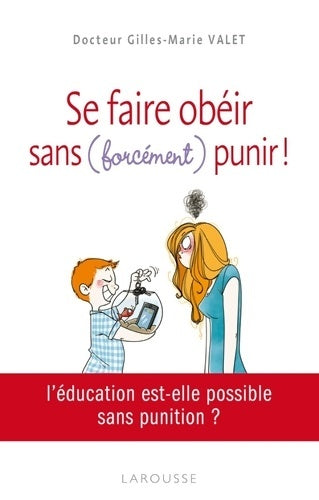 Livrenpoche : Se faire obéir - Sans  punir ! - Gilles-Marie Valet - Livre