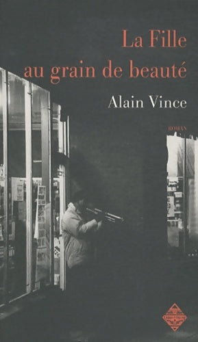 Livrenpoche : LA FILLE AU GRAIN DE beauté - Alain Vince - Livre