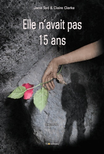 Livrenpoche : Elle n'avait pas 15 ans - Claire Clarke - Livre