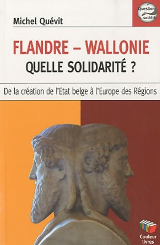 Livrenpoche : Flandre-Wallonie quelle solidarité ? : De la création de l'Etat belge à l'Europe des régions - Michel Quévit - Livre