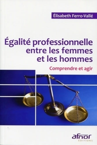 Livrenpoche : égalité professionnelle entre les femmes et les hommes : Comprendre et agir - Elisabeth Ferro-Vallé - Livre