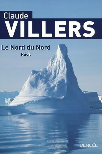 Livrenpoche : Le Nord du Nord : Balades en Arctique - Claude Villers - Livre