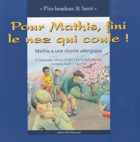 Livrenpoche : Pour Mathis Fini le Nez Qui Coule ! - Christophe Delacourt - Livre