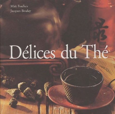 Livrenpoche : Délices du Thé - Maït Foulkes - Livre
