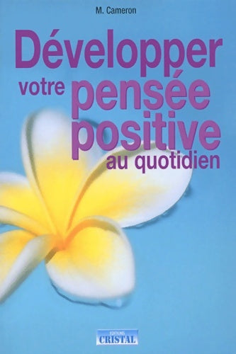 Livrenpoche : Développer votre pensée positive au quotidien - M. Cameron - Livre
