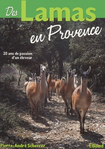Livrenpoche : Des lamas en Provence : 20 années de passion d'un éleveur - Pierre-André Scherrer - Livre