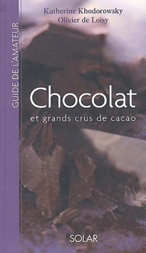 Livrenpoche : Chocolat et grands crus de cacao - Katherine Khodorowsky - Livre