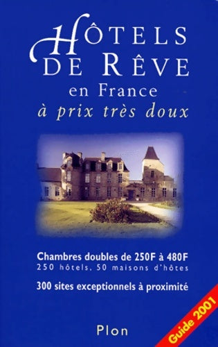 Livrenpoche : Hôtels De rêve En France A Prix très Doux. Edition 2001 - Collectif - Livre
