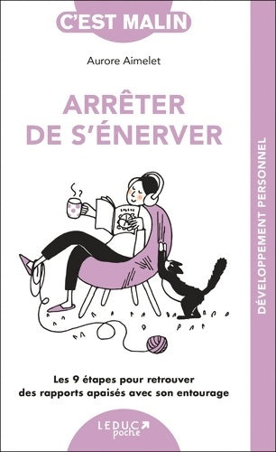 Livrenpoche : Arrêter de s'énerver c'est malin - NE 15 ans : Les 9 étapes pour retrouver des rapports apaisés avec son entourage - Aurore Aimelet - Livre
