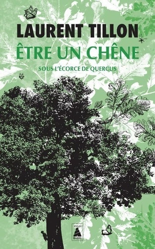 Livrenpoche : Être un chêne : Sous l'écorce de quercus - Laurent Tillon - Livre