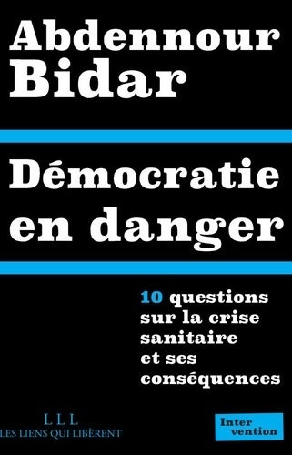 Livrenpoche : Démocratie en danger : 10 questions sur la crise sanitaire et ses conséquences - Abdennour Bidar - Livre