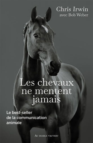 Livrenpoche : Les chevaux ne mentent jamais : Le secret des chuchoteurs - Chris Irwin - Livre