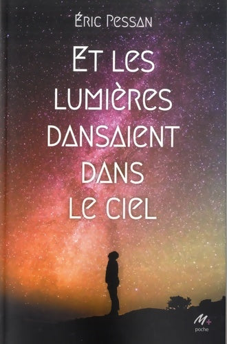 Livrenpoche : Et les lumières dansaient dans le ciel - Eric Pessan - Livre