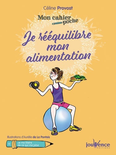 Livrenpoche : Je rééquilibre mon alimentation - Céline Provost - Livre