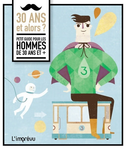Livrenpoche : 30 ans et alors ? : Petit guide pour les hommes de 30 ans et + - David Van Der Schaaf - Livre