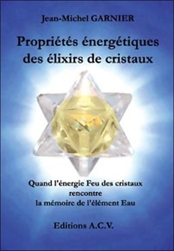 Livrenpoche : Propriétés énergétiques des élixirs de cristaux - Jean-Michel Garnier - Livre