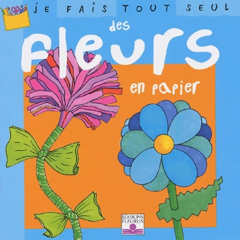 Livrenpoche : Je fais tout seul des fleurs en papier - Isabelle Bochot - Livre