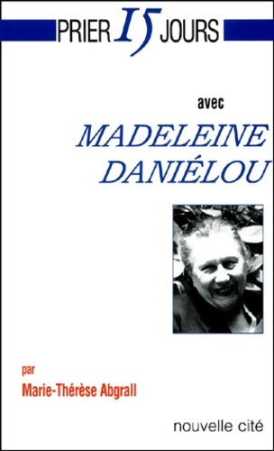 Livrenpoche : Prier 15 jours avec Madeleine Daniélou - Marie-Thérèse Abgrall - Livre