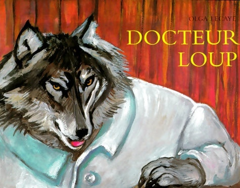Livrenpoche : Docteur loup - Lecaye - Livre
