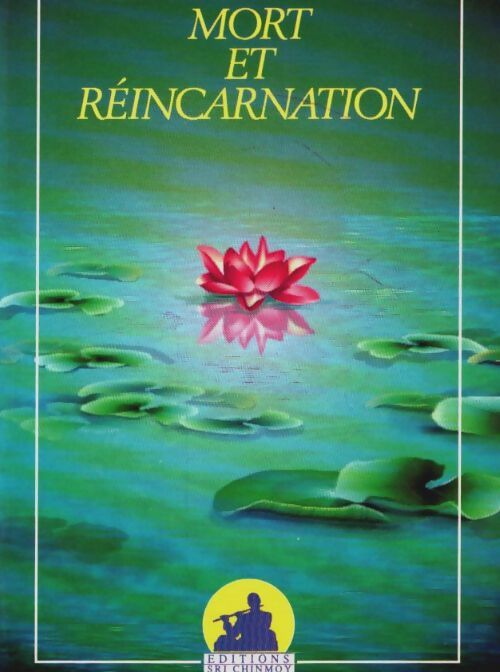 Livrenpoche : Mort et réincarnation : Le voyage de l'éternité - Sri Chinmoy - Livre