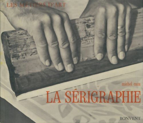 Livrenpoche : La sérigraphie - Michel Caza - Livre