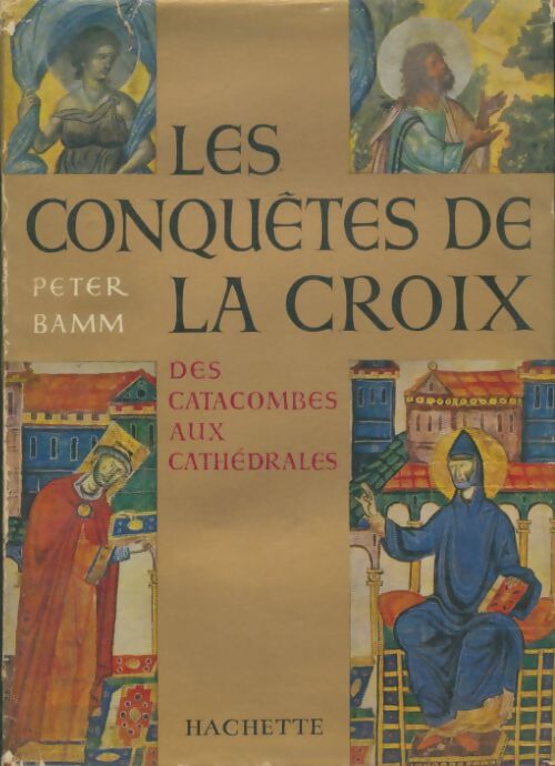 Livrenpoche : Les conquérants de la croix - Peter Bamm - Livre