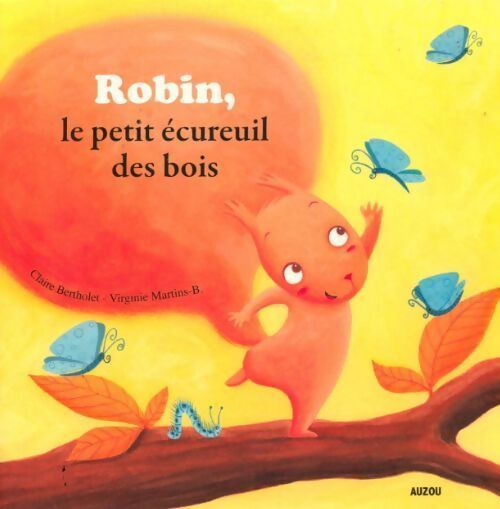 Robin, le petit écureuil des bois - Claire Bertholet - Livre