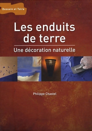 Livrenpoche : Les Enduits de terre : Une décoration naturelle - Philippe Chastel - Livre