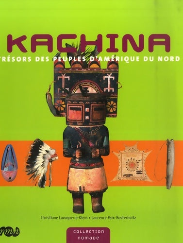 Livrenpoche : KACHINA trésors DES PEUPLES D AMERIQUE DU NORD - Paix-rusterholtz Laurence Lavaquerie-klein Christiane - Livre