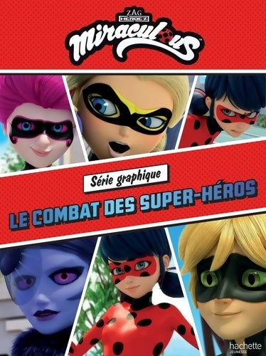 Livrenpoche : Miraculous - Série graphique - Le combat des super-héros - Collectif - Livre