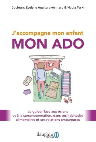 Livrenpoche : J'accompagne mon enfant mon ado : Le guider face aux écrans et à la surconsommation dans ses habitudes alimentaires et ses relations amoureuses - Évelyne Aguilera-Aymard - Livre