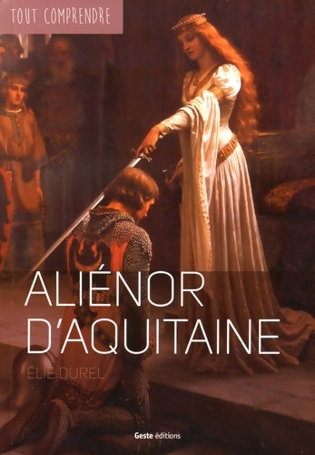 Livrenpoche : Alienor d'Aquitaine -Coll Tout Comprendre - Elie Durel - Livre
