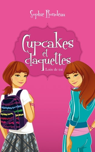 Livrenpoche : Cupcakes et Claquettes Tome I : Loin de toi - Rondeau-s - Livre