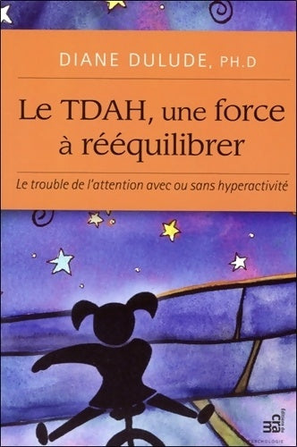 Livrenpoche : Le TDAH une force à rééquilibrer - Diane Dulude - Livre