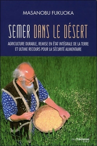 Livrenpoche : Semer dans le désert - Agriculture durable remise en état intégrale de la terre et ultime recours - Masanobu Fukuoka - Livre