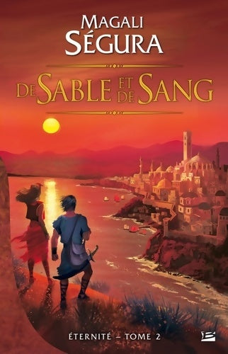 Livrenpoche : Éternité Tome II : De sable et de sang : Éternité - Magali Ségura - Livre