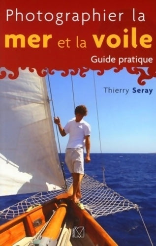 Livrenpoche : Photographier la mer et la voile - Thierry Seray - Livre