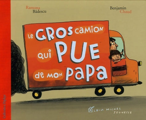 Livrenpoche : Le Gros Camion qui pue de mon papa - Ramona Badescu - Livre
