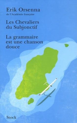 Livrenpoche : La grammaire est une chanson douce - les chevaliers du subjonctif - Erik Orsenna - Livre