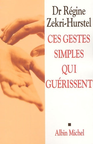 Livrenpoche : Ces gestes simples qui guérissent - Régine Zekri-Hurstel - Livre