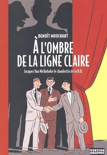 Livrenpoche : A l'ombre de la ligne claire. Jacques Van Melkebeke le clandestin de la BD - Benoît Mouchart - Livre