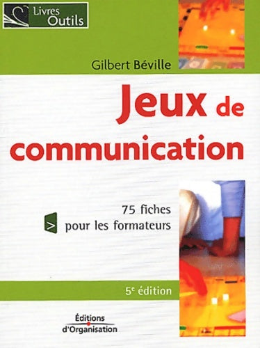 Livrenpoche : Jeux de communication à l'usage du formateur : 75 fiches pour les formateurs - Gilbert Béville - Livre