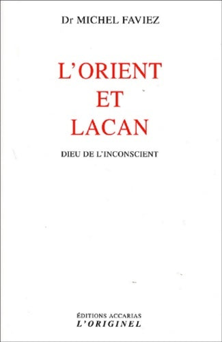 Livrenpoche : L'orient et Lacan : Dieu de l'inconscient - Michel Faviez - Livre