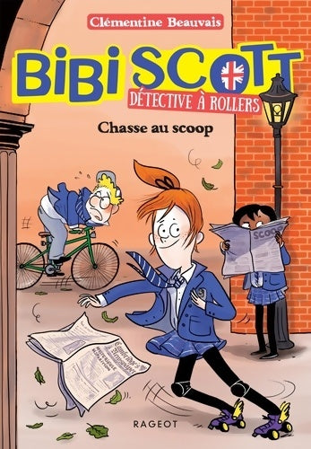 Livrenpoche : Bibi scott détective à rollers - chasse au scoop - Clémentine Beauvais - Livre