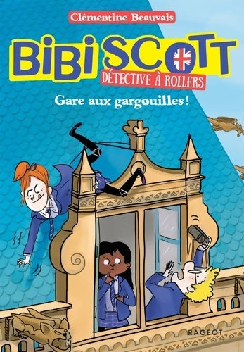 Livrenpoche : Bibi Scott détective à rollers - Gare aux gargouilles ! - Clémentine Beauvais - Livre
